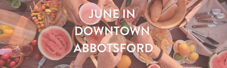What’s Happening This June in Downtown Abbotsford