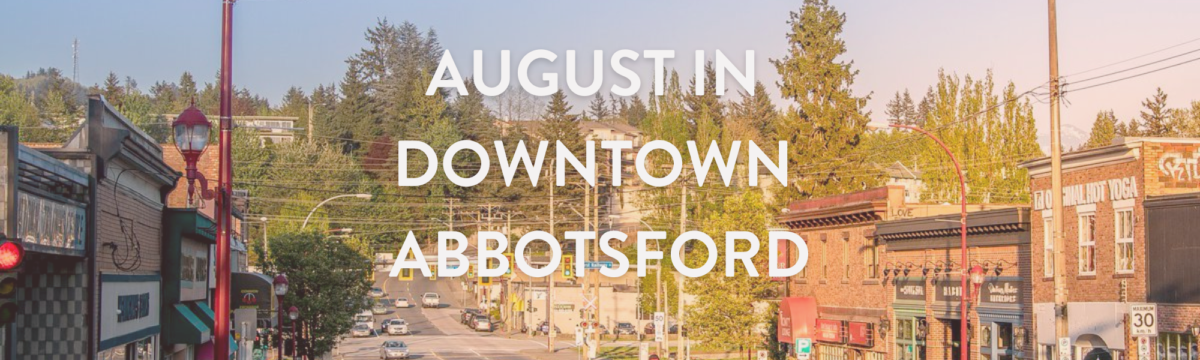 What’s Happening This August in Downtown Abbotsford